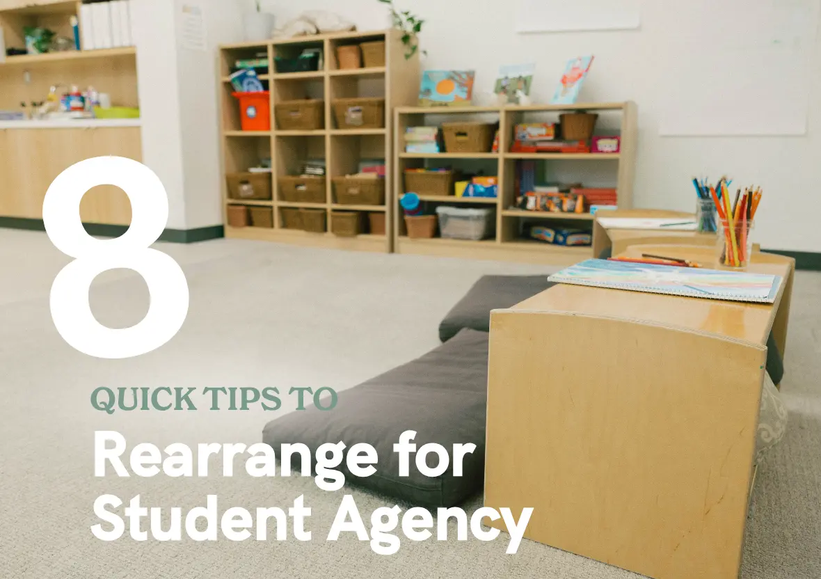 8 Quick Tips to Rearrange for Student Agency